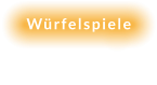 Würfelspiele